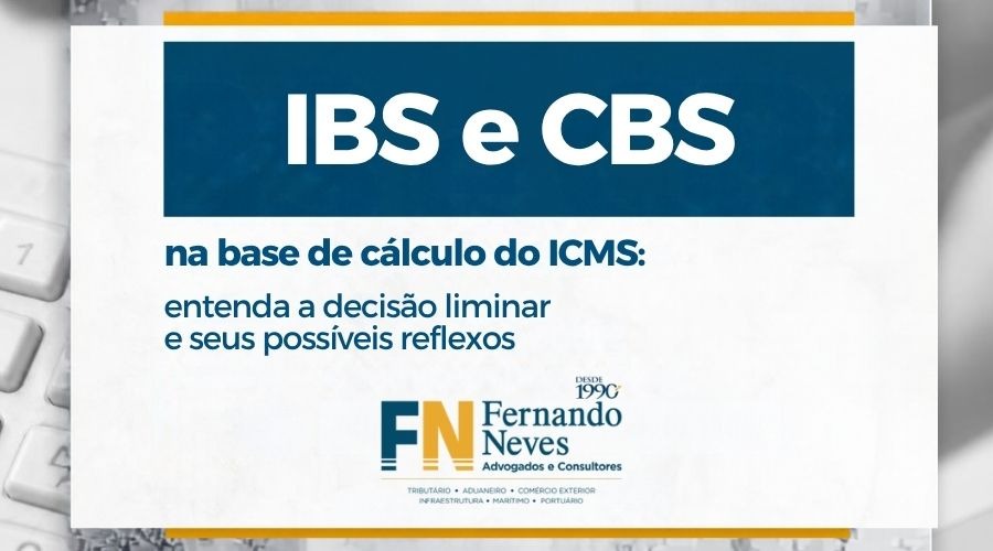 IBS e CBS na base de cálculo do ICMS: entenda a decisão liminar e seus possíveis reflexos
